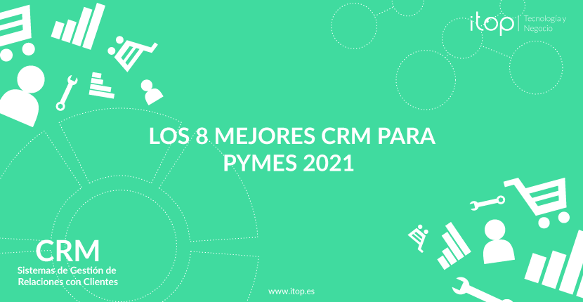 Los 8 mejores CRM para Pymes 2021