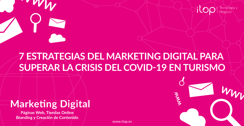 7 estrategias del Marketing Digital para superar la Crisis del COVID-19 en Turismo