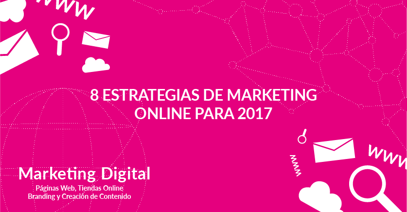 8 Estrategias de marketing online para 2017