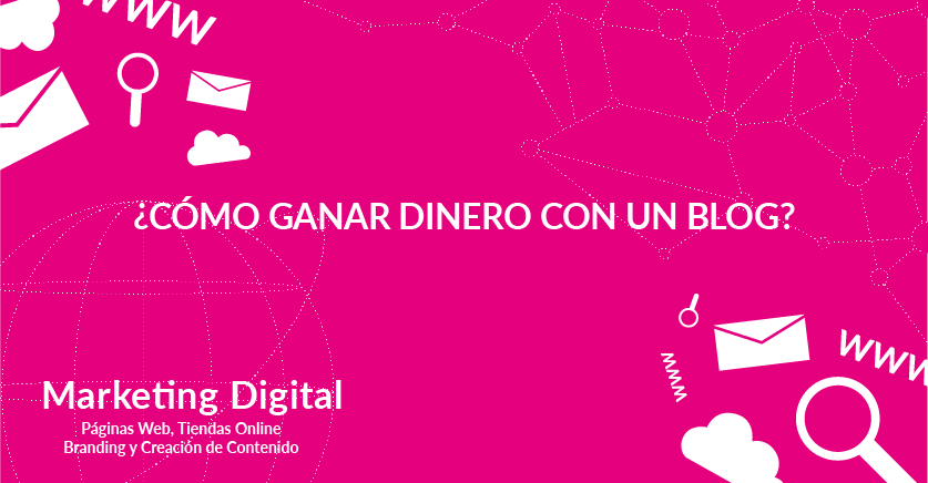 ¿Cómo ganar dinero con un blog?