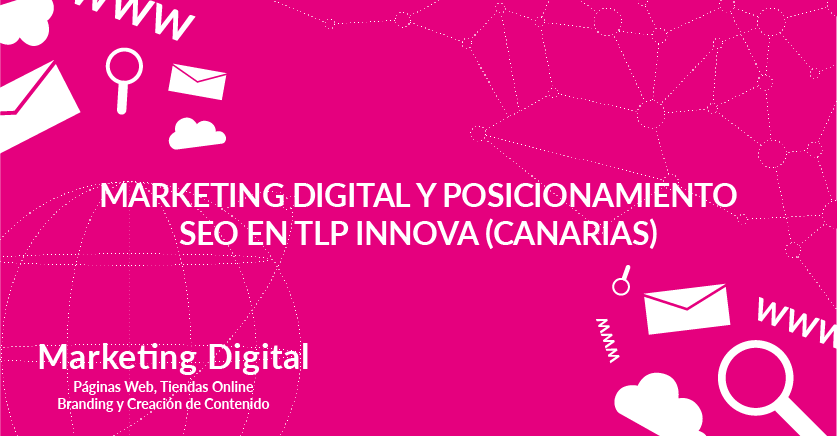 Marketing digital y posicionamiento SEO en TLP Innova (Canarias)