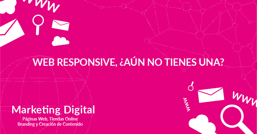 Web Responsive, ¿aún no tienes una?