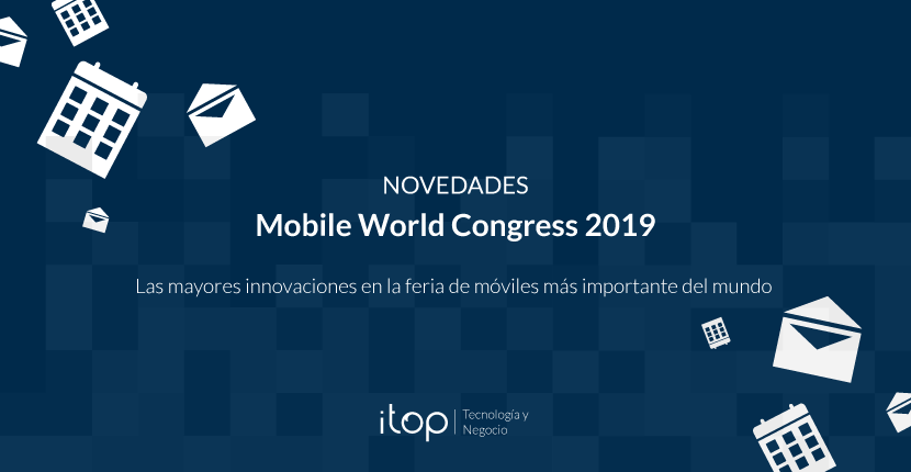 Novedades en el Mobile World Congress 2019