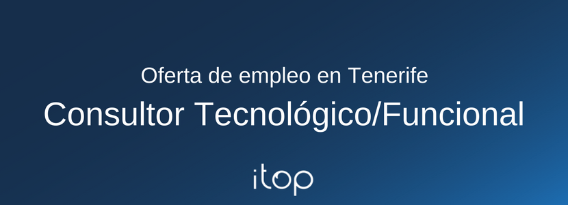 Oferta de empleo en Tenerife: Consultor Tecnológico/Funcional