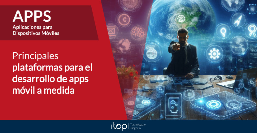 Principales plataformas para el desarrollo de apps móvil a medida