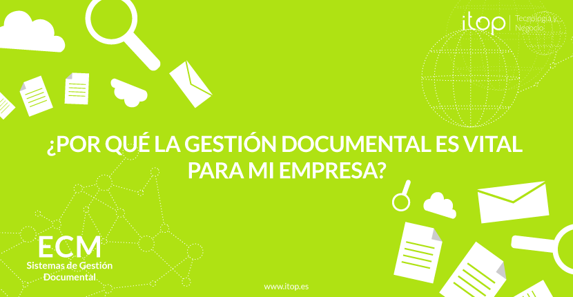 ¿Por qué la gestión documental es vital para mi empresa?