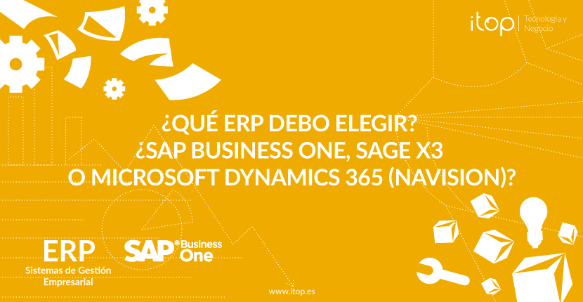 ¿Qué ERP debo elegir? ¿SAP Business One, SAGE X3 o Microsoft Dynamics 365 (Navision)?