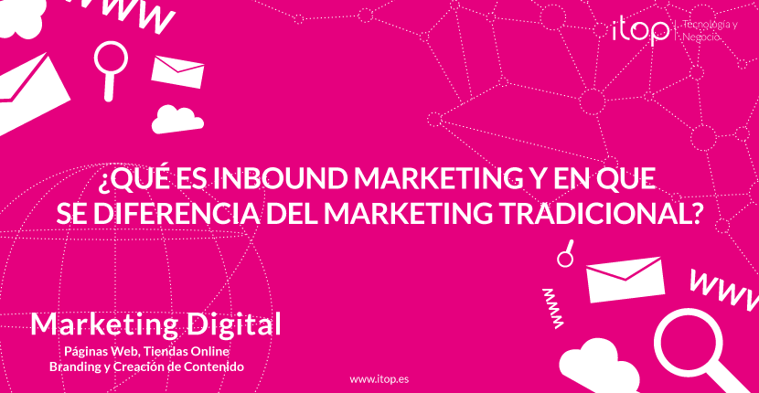 ¿Qué es Inbound Marketing y en qué se diferencia del marketing tradicional?