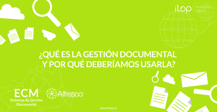 ¿Qué es la Gestión Documental y por qué deberíamos usarla?