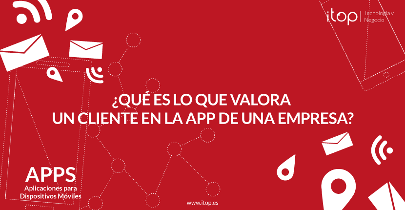 ¿Qué es lo que valora un cliente en la App de una empresa?