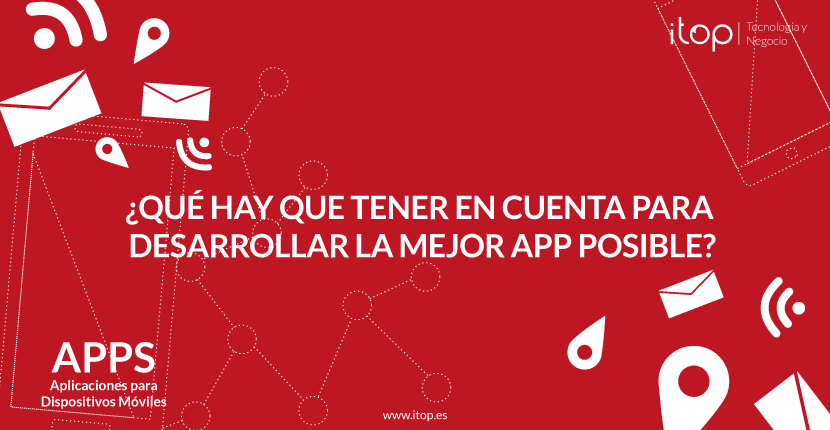 ¿Qué hay que tener en cuenta para desarrollar la mejor App posible?