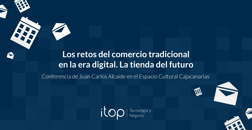 Los retos del comercio tradicional en la era digital. La tienda del futuro