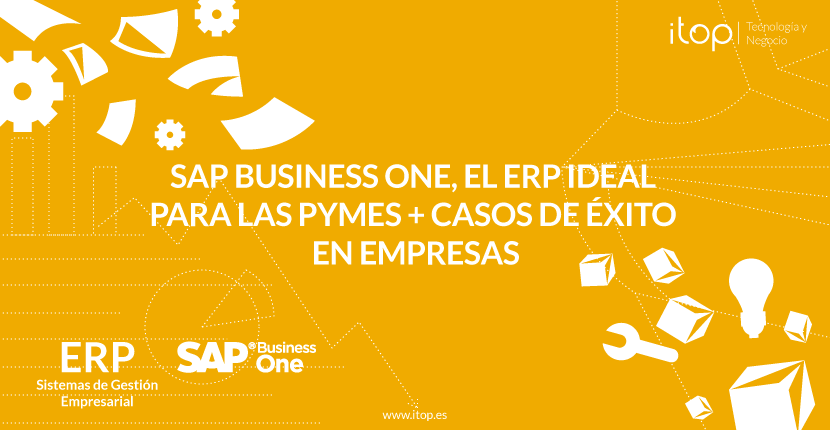 SAP Business One, el ERP ideal para las Pymes + Casos de Éxito en empresas