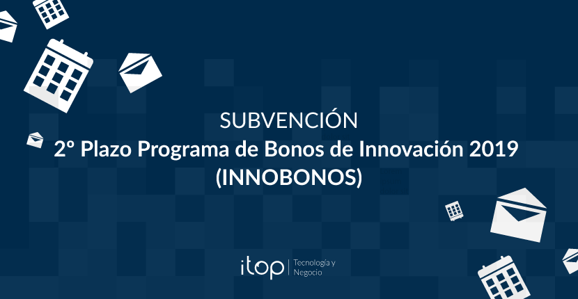 2º Plazo para la Subvención del Programa de Bonos de Innovación 2019 (INNOBONOS)