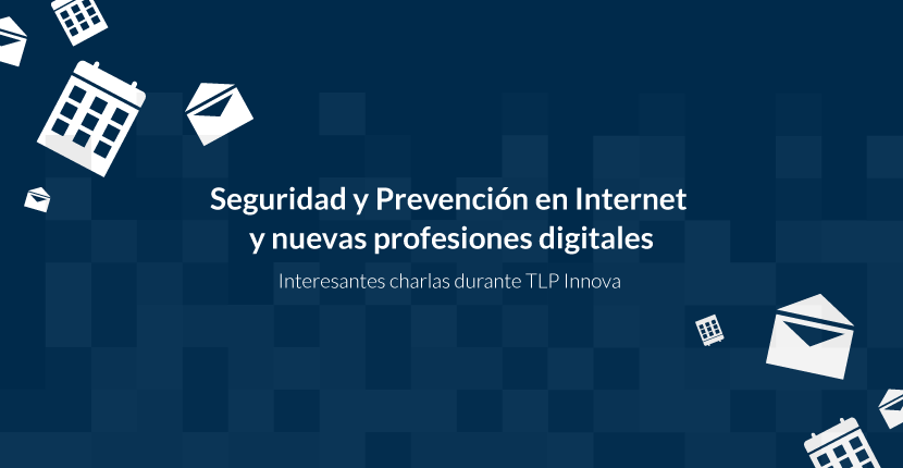 Seguridad y Prevención en Internet y nuevas profesiones digitales