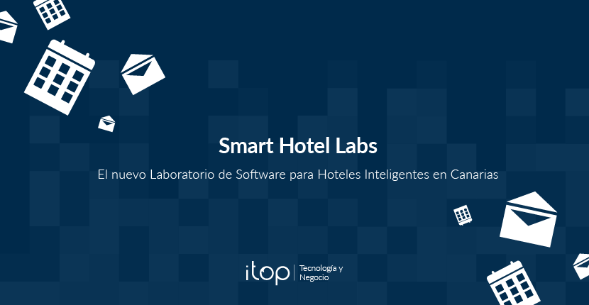 Smart Hotel Labs, el nuevo Laboratorio de Software para Hoteles Inteligentes en Canarias