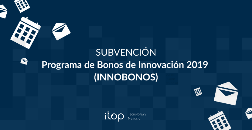Subvención del Programa de Bonos de Innovación 2019 (INNOBONOS)