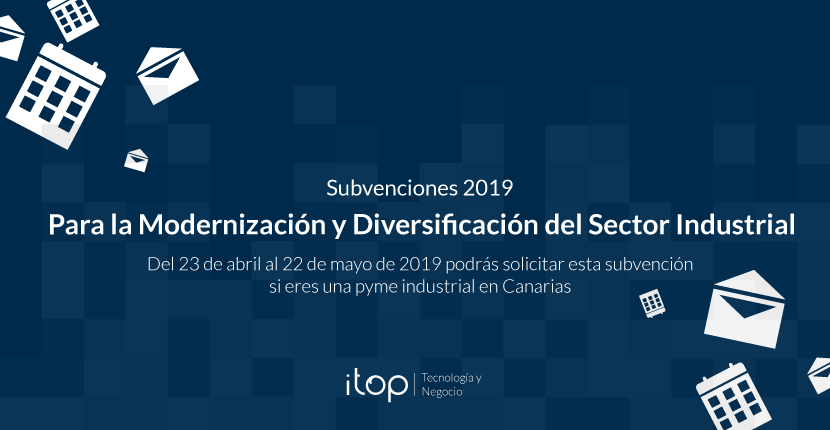 Subvenciones 2019 para la Modernización y Diversificación del Sector Industrial