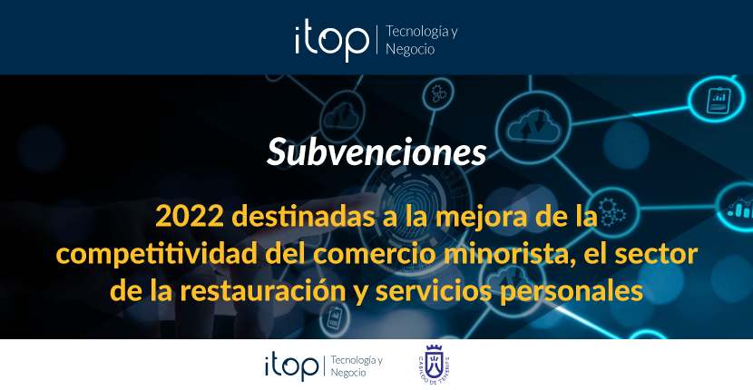 Subvenciones 2022 destinadas a la mejora de la competitividad del comercio minorista, el sector de la restauración y servicios personales