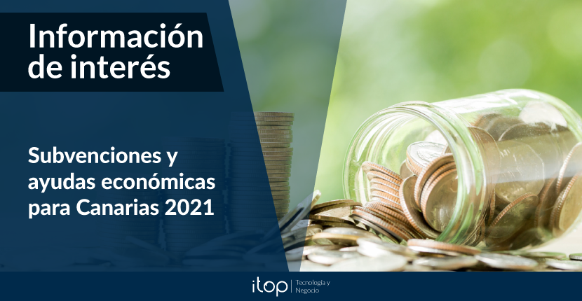 Subvenciones y ayudas económicas para Canarias 2021