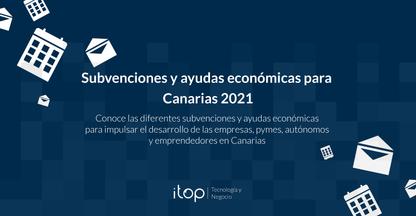 Subvenciones y ayudas económicas para Canarias 2021 Subvenciones y ayudas económicas para Canarias 2021