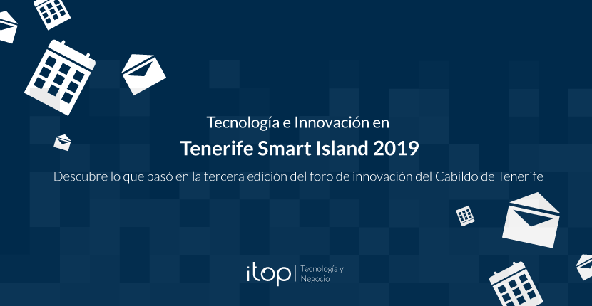 Tecnología e Innovación en Tenerife Smart Island 2019