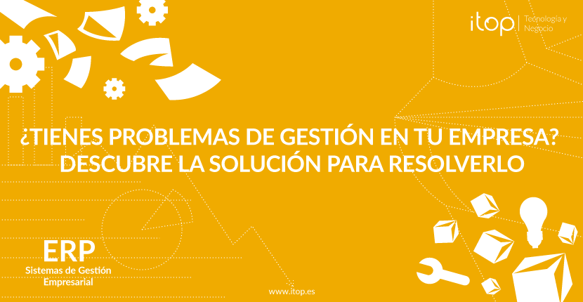 ¿Tienes problemas de gestión en tu empresa? Descubre la solución para resolverlo