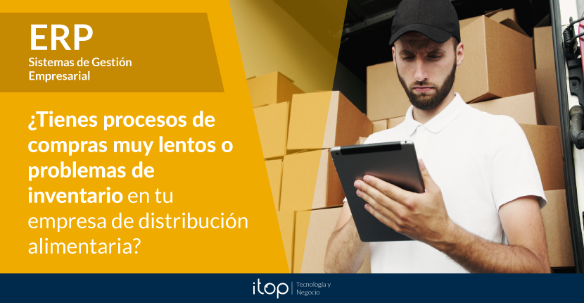 ¿Tienes procesos de compras muy lentos o problemas de inventario en tu empresa de distribución alimentaria?