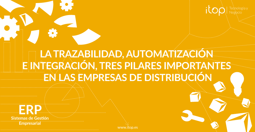 La trazabilidad, automatización e integración, tres pilares importantes en las empresas de distribución La trazabilidad, automatización e integración, tres pilares importantes en las empresas de distribución