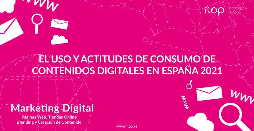 El uso y actitudes de consumo de contenidos digitales en España 2021 El uso y actitudes de consumo de contenidos digitales en España 2021