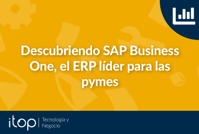 Descubriendo SAP Business One el ERP líder para las Pymes