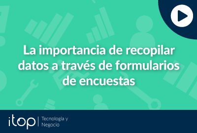 La importancia de recopilar datos a través de formularios de encuestas