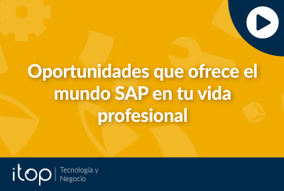 Oportunidades que ofrece el mundo SAP en tu vida profesional